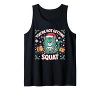 Angry Christmas Cat You're Not Getting Squat Holiday Funny Tank Top