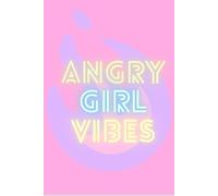Angry Girl Vibes: A 120-page lined notebook, to scribble down all of your sassy and sarcastic quips when the patriarchy or existential dread bring you down.