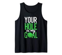 Angry Golf Quote Your Hole is my Goal Tank Top