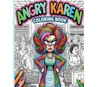 Angry Karen Coloring Book: 40 fun images (funny gift for friends, family and colleagues): Perfect for secret Santa's, birthdays and more.
