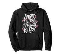 Angry Liberal Feminist Killjoy Women Rights Feminism Pullover Hoodie