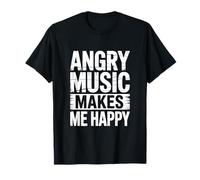 Angry Music Makes ME Happy T-Shirt