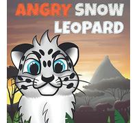 Angry Snow Leopard: A Kids Book To Help Children Stay Calm, Fall Asleep Faster and Control Anger