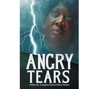 Angry Tears: Who Will Wipe My Angry Tears Away?