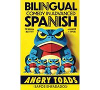 ANGRY TOADS (SAPOS ENFADADOS): Learn Spanish with a Bilingual Book for Advanced and Expert Adult Language Students