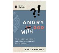 Angry with God: An Honest Journey Through Suffering and Betrayal (Ask the Christian Counselor)