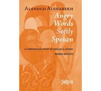 Angry Words Softly Spoken: A Comparative Study of English and Arabic Women Writers (Saffron Asian Art & Society)