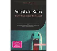 Angst als Kans: Omarm Onrust en Leef Zonder Angst
