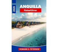 Anguilla Reiseführer 2026: Entdecken Sie türkisfarbene Strände, luxuriöse Resorts, karibische Küche, ruhige Buchten und praktische Tipps für Ihren Inselurlaub