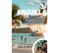 Anguilla Reiseführer 2026: Erleben Sie einen unvergesslichen Urlaub mit spannenden Abenteuern in der Karibik, lokaler Küche und Insider-Tipps zu Unterkünften und Erkundungsmöglichkeiten.