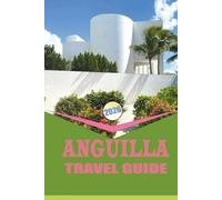 ANGUILLA TRAVEL GUIDE 2026: “Culture, Beaches, and Local Life in the Caribbean’s Peaceful Paradise Essential Tips, Itineraries, and Authentic Experiences for Every Traveler.”