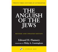 Anguish of the Jews, The : Twenty-Three Centuries of Antisemitism (Studies in Judaism and Christianity)