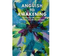 Anguish To Awakening: Journeying with autism - adventure, heartbreak, and hope