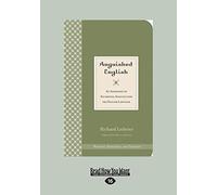 Anguished English: An Anthology Of Accidental Assaults On The English Language