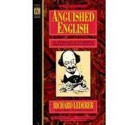 Anguished English: An Anthology of Accidental Assualts Upon Our Language
