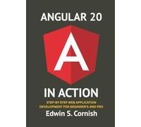 Angular 20 in Action: Step-by-Step Web Application Development for Beginners and Pros