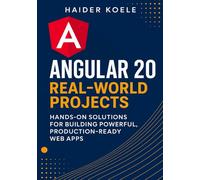 Angular 20 Real-World Projects: Hands-On Solutions for Building Powerful, Production-Ready Web Apps: 3 (The Angular 20 Series: From Fundamentals to Full-Stack Mastery)