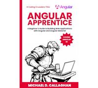 Angular Apprentice: A Beginner's Guide to Building Web Applications with Angular and Angular Material (Coding Crusaders)
