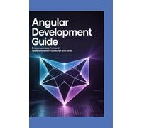 Angular Development Guide:: Enterprise-Ready Frontend Applications with TypeScript and RxJS