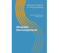 Angular Development: Interview Questions and Answers (Advanced Topics in Programming)