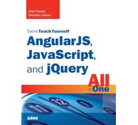 AngularJS, JavaScript, and jQuery All in One, Sams Teach Yourself