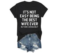 Angxiwan My Order of The Day Going Out Tops for Women UK It's Not Easy Being The Best Wife Ever Slogans Print T-Shirts Casual Short Sleeve Blouse Sale Clearance Women (Black, M)
