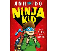 Anh Do Ninja Kid, Bd. 1: Ninja Kid: Vom Nerd zum Ninja (Hardback)