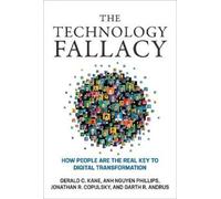 Anh Nguyen Phillips Gerald C. Kane The Technology Fallacy (Paperback)