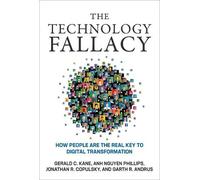 Anh Nguyen Phillips Gerald C. Kane The Technology Fallacy (Paperback)