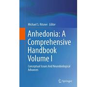Anhedonia: A Comprehensive Handbook Volume I: Conceptual Issues And Neurobiological Advances: 1