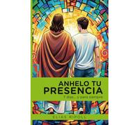 ANHELO TU PRESENCIA: 7 días… y para siempre