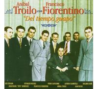 Anibal Troilo Con Francisco Florentino - Del Tiempo Guapo (1941-43)