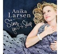 ANIKA LARSEN - Sing You to Sleep