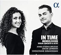 Anima Eterna Brugge; Jakob Lehman; Chouchane Siranossian - Mendelssohn: Violin Concerto & Octet - In Time