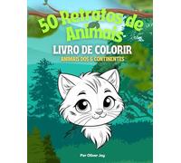 Animais do Mundo: Livro de Colorir Infantil: 50 Desenhos Divertidos e Educativos para Crianças de 4 a 8 Anos