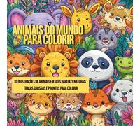 Animais do Mundo para Colorir: livro encantador criado para crianças e adultos que adoram explorar a natureza através da arte.