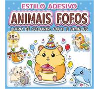 ANIMAIS FOFOS: LIVRO DE COLORIR: FÁCIL E SIMPLES - Mais de 50 desenhos estilo adesivo para crianças, adultos e idosos. Relaxamento, terapia artística ... e meninos (Livro de Colorir Estilo Adesivos)