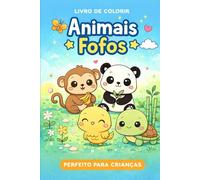 Animais Fofos para Colorir: Livro de Colorir Infantil - Estilo Kawaii