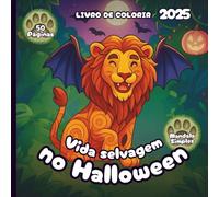 Animais Selvagens no Halloween - Livro de Colorir 2025 - Estilo Simples de Mandala: 50 Páginas de Animais Selvagens Prontos para Gostosuras ou Travessuras