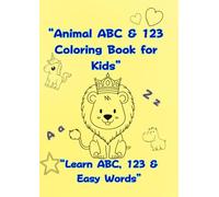 “Animal ABC & 123 Coloring Book for Kids”: “Learn ABC, 123 & Easy Words” (Happy Learning Coloring Series)