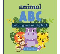 Animal ABC Coloring and Activity Book: Learn Letters, Numbers, and Math with Cute Animal Coloring Pages and Alphabet Printing Practice for Preschool and Kindergarten Kids