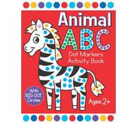 Animal ABC Dot Markers Activity Book: Easy Toddler and Preschool Kids Alphabet Paint Dauber Big Dot Coloring Ages 2-4
