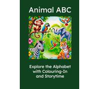 Animal ABC: Explore the Alphabet with Colouring-In and Storytime