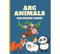 Animal ABC : World of Amazing and cute Animals Coloring book: Tiny tails and big beast : Educational Animals from A to C for children 3-6