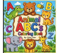 Animal ABC's Coloring Book: An Easy Animal Alphabet Coloring Book for Toddlers, Preschoolers, Kindergarten & Early Learners