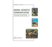 Animal Acoustic Communication (Zoology Essentials: 1)