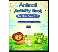 Animal Activity Book for Kids Ages 6-8: Fun Mazes, Counting, Puzzles and Learning Activities (Animal Adventures)