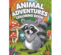 Animal Adventure Coloring Book: Cute Jungle, Farm to Wild, and Underwater Safari Designs for Kids: Exotic Barnyard Friends, and Creative Forest Exploration for Fun