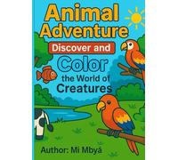 Animal Adventure: Discover and Color the World of Creatures