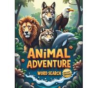 Animal Adventure Word Search (Second Edition): 50 Fun Puzzles for Curious Minds and Word Hunters plus 10 Bonus Coloring Pages!